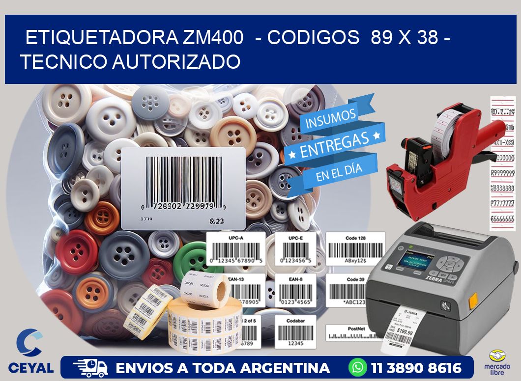ETIQUETADORA ZM400  - CODIGOS  89 x 38 - TECNICO AUTORIZADO