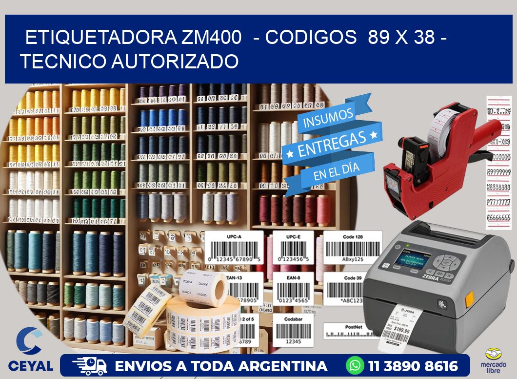 ETIQUETADORA ZM400  – CODIGOS  89 x 38 – TECNICO AUTORIZADO