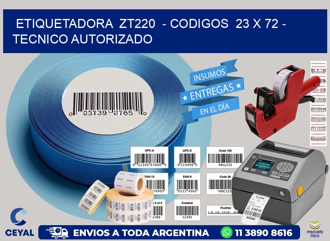 ETIQUETADORA  ZT220  - CODIGOS  23 x 72 - TECNICO AUTORIZADO