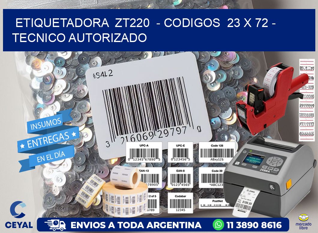ETIQUETADORA  ZT220  - CODIGOS  23 x 72 - TECNICO AUTORIZADO
