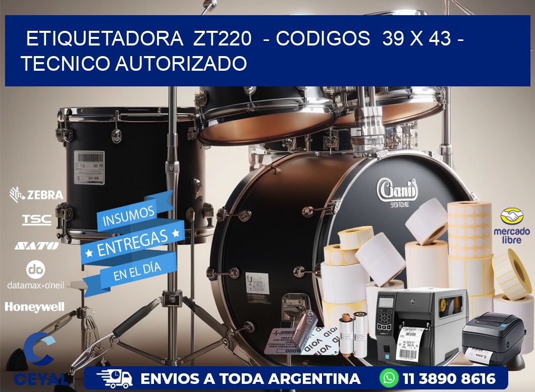ETIQUETADORA  ZT220  - CODIGOS  39 x 43 - TECNICO AUTORIZADO