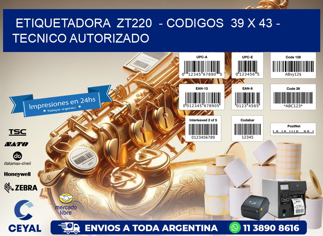 ETIQUETADORA  ZT220  – CODIGOS  39 x 43 – TECNICO AUTORIZADO