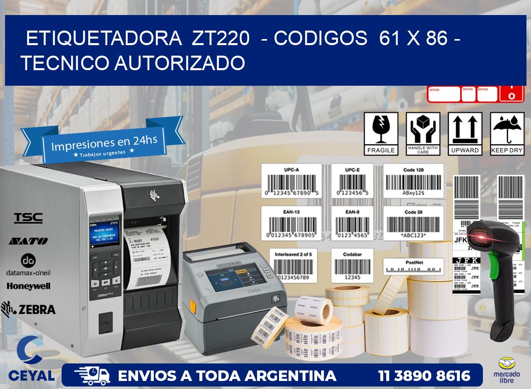ETIQUETADORA  ZT220  - CODIGOS  61 x 86 - TECNICO AUTORIZADO