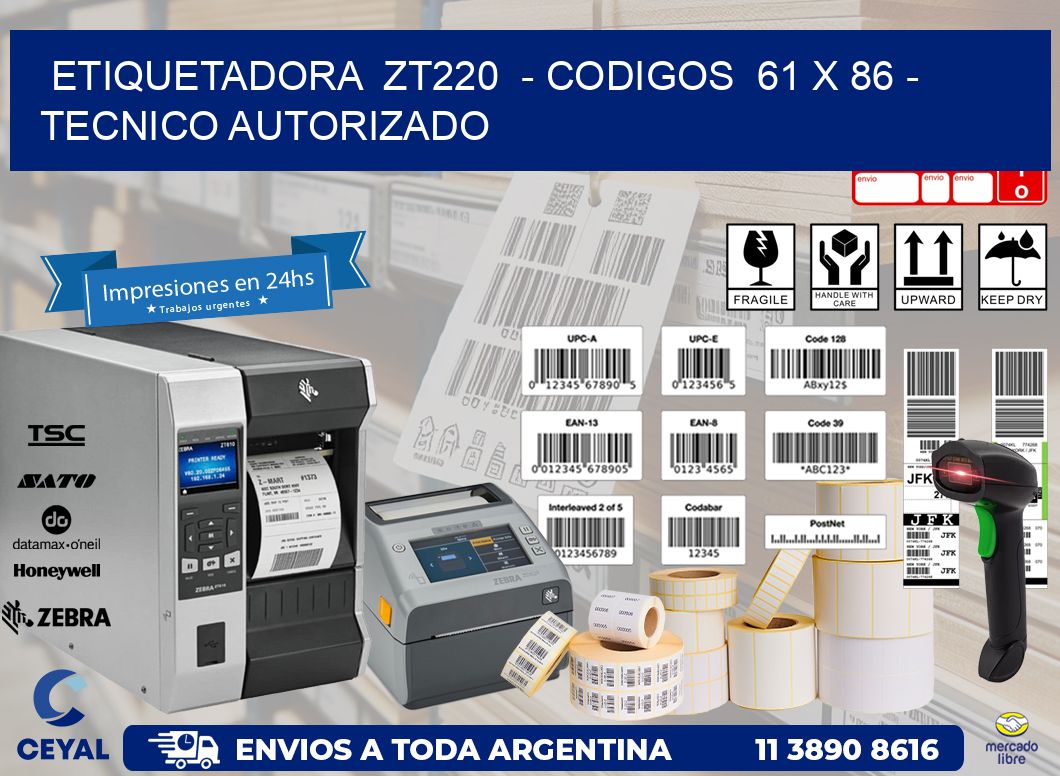 ETIQUETADORA  ZT220  - CODIGOS  61 x 86 - TECNICO AUTORIZADO