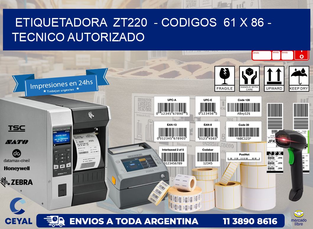 ETIQUETADORA  ZT220  – CODIGOS  61 x 86 – TECNICO AUTORIZADO