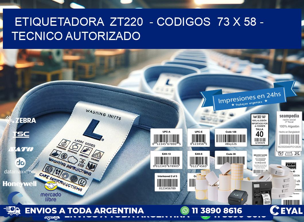 ETIQUETADORA  ZT220  – CODIGOS  73 x 58 – TECNICO AUTORIZADO