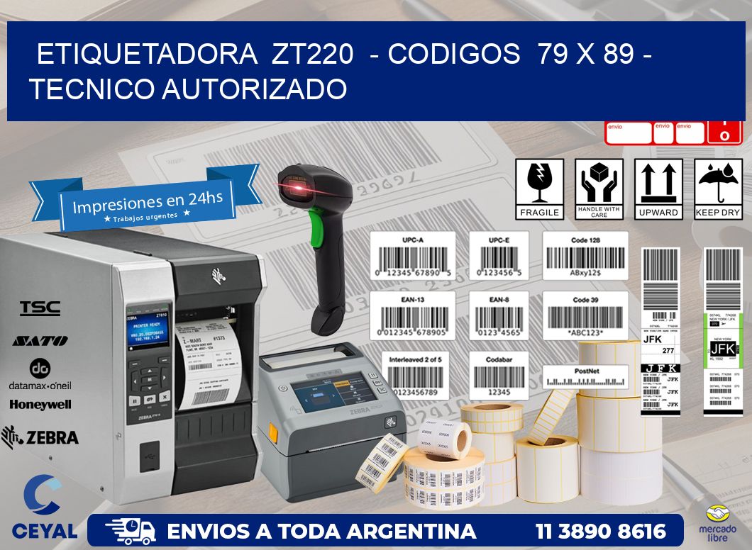 ETIQUETADORA  ZT220  - CODIGOS  79 x 89 - TECNICO AUTORIZADO