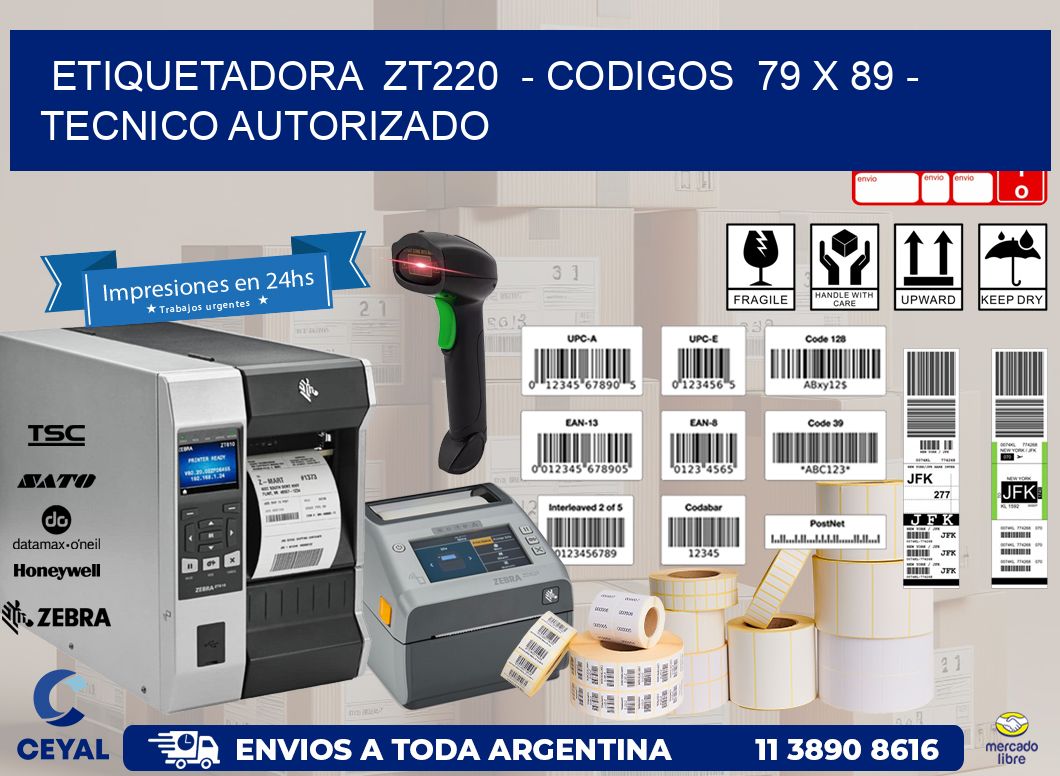 ETIQUETADORA  ZT220  – CODIGOS  79 x 89 – TECNICO AUTORIZADO
