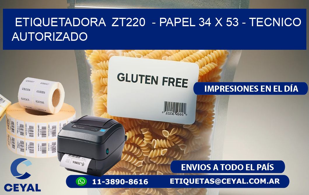 ETIQUETADORA  ZT220  - PAPEL 34 x 53 - TECNICO AUTORIZADO