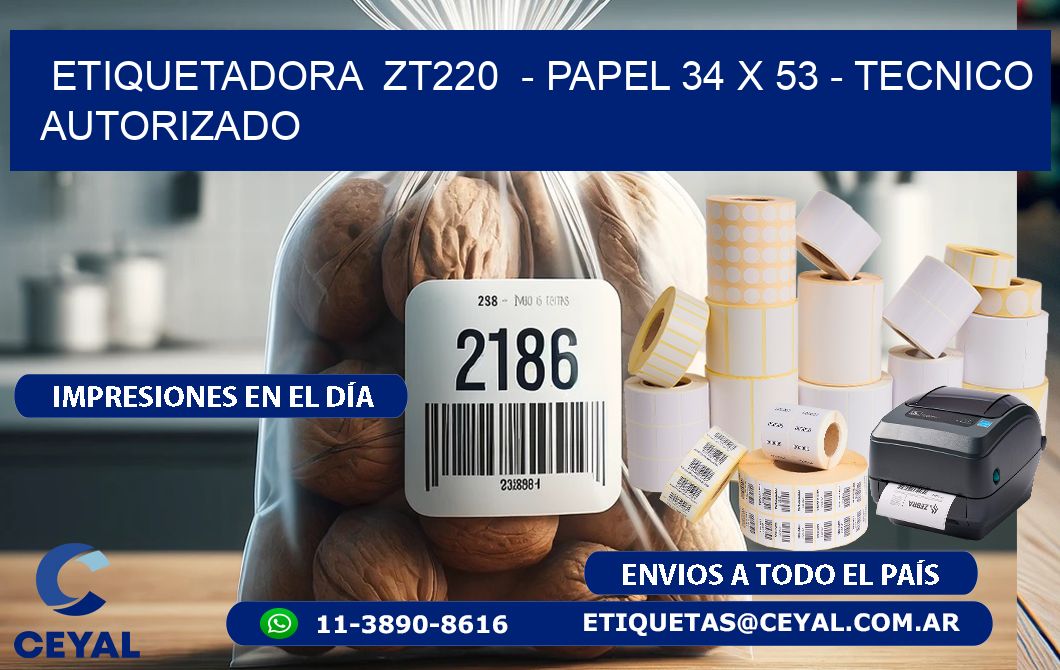 ETIQUETADORA  ZT220  - PAPEL 34 x 53 - TECNICO AUTORIZADO