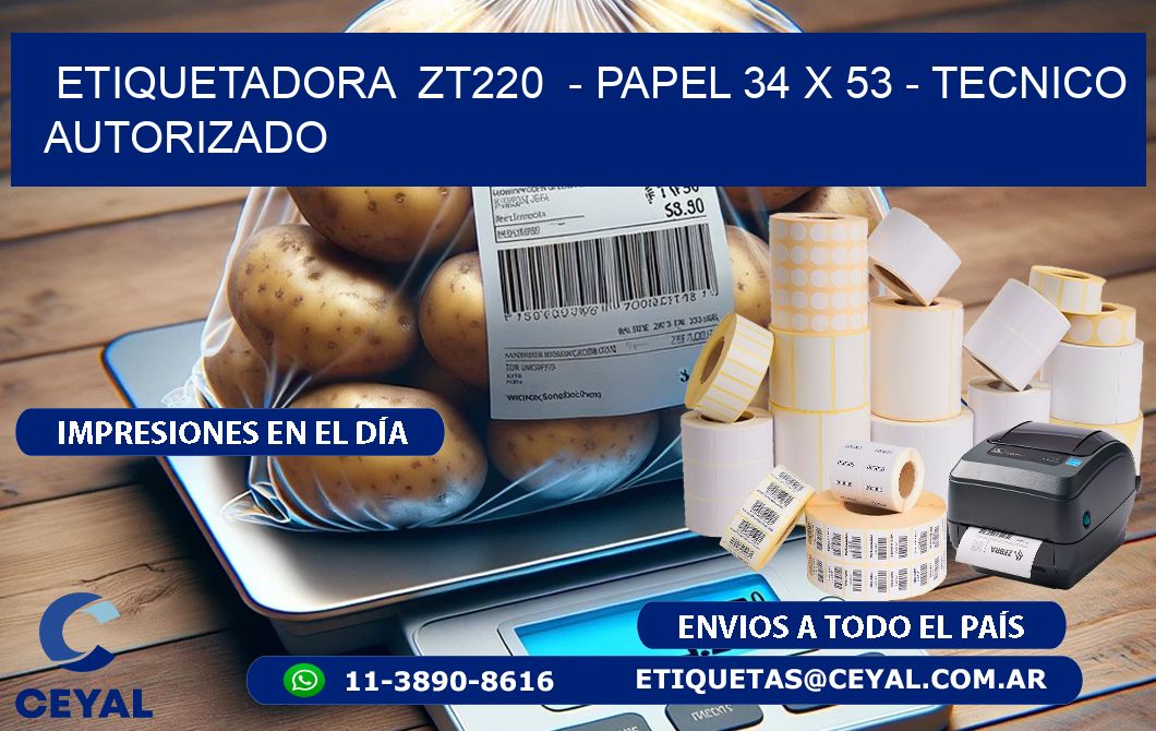 ETIQUETADORA  ZT220  - PAPEL 34 x 53 - TECNICO AUTORIZADO