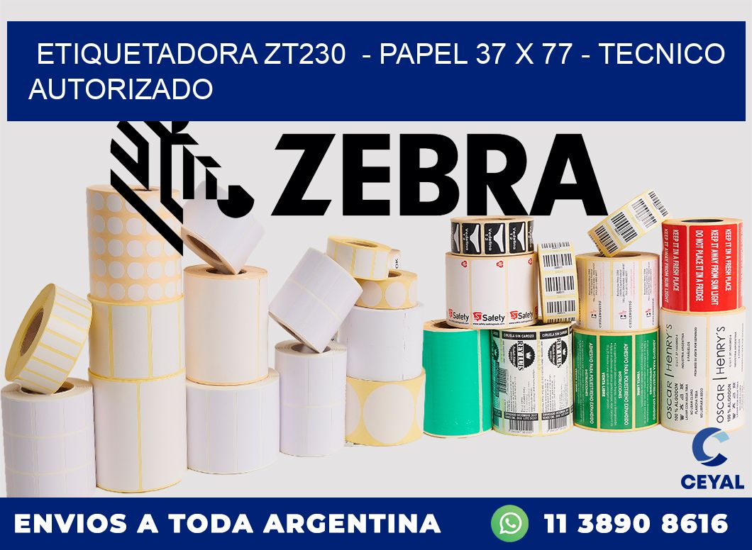ETIQUETADORA ZT230  - PAPEL 37 x 77 - TECNICO AUTORIZADO