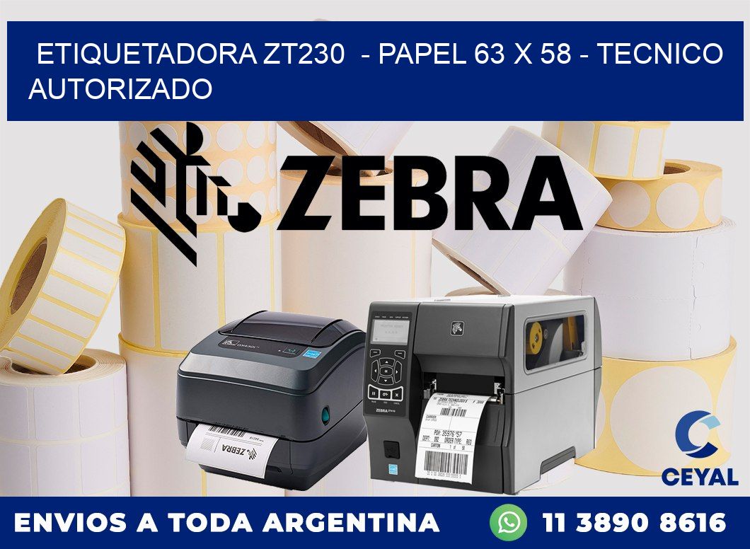 ETIQUETADORA ZT230  - PAPEL 63 x 58 - TECNICO AUTORIZADO