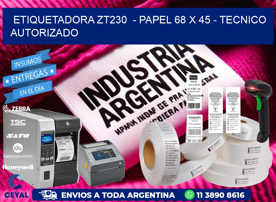 ETIQUETADORA ZT230  - PAPEL 68 x 45 - TECNICO AUTORIZADO