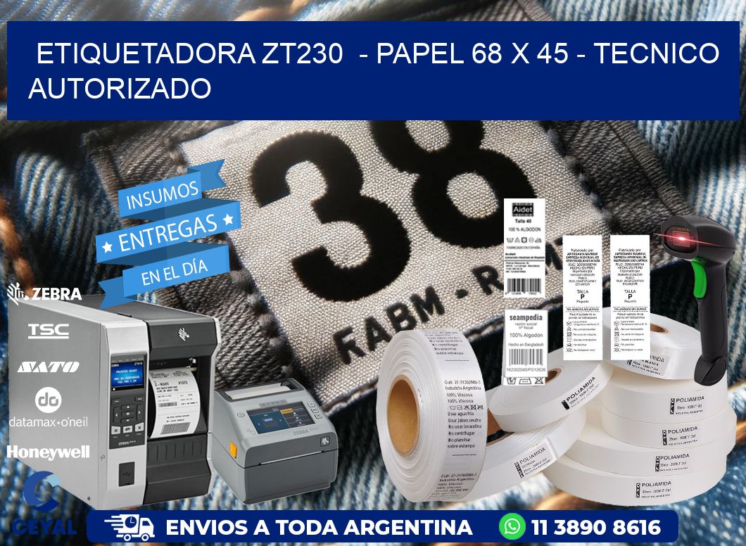 ETIQUETADORA ZT230  - PAPEL 68 x 45 - TECNICO AUTORIZADO