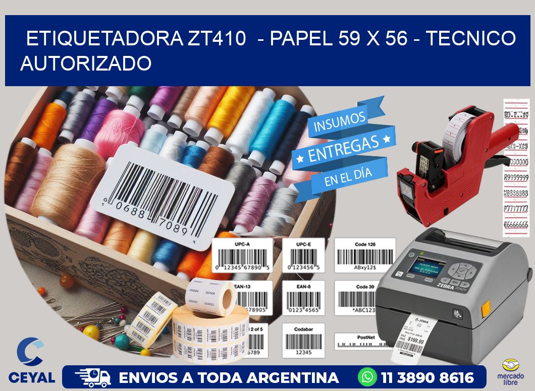 ETIQUETADORA ZT410  - PAPEL 59 x 56 - TECNICO AUTORIZADO