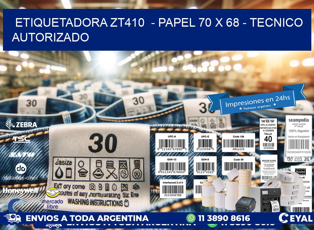 ETIQUETADORA ZT410  - PAPEL 70 x 68 - TECNICO AUTORIZADO
