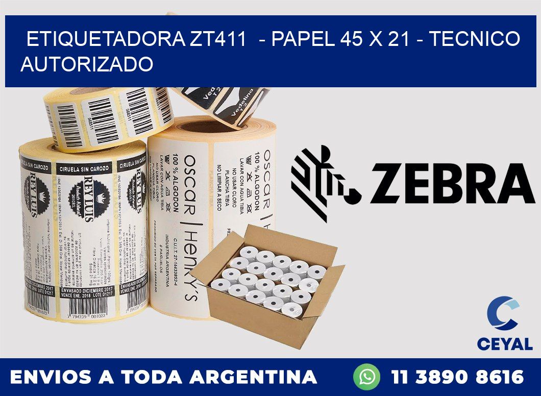 ETIQUETADORA ZT411  - PAPEL 45 x 21 - TECNICO AUTORIZADO