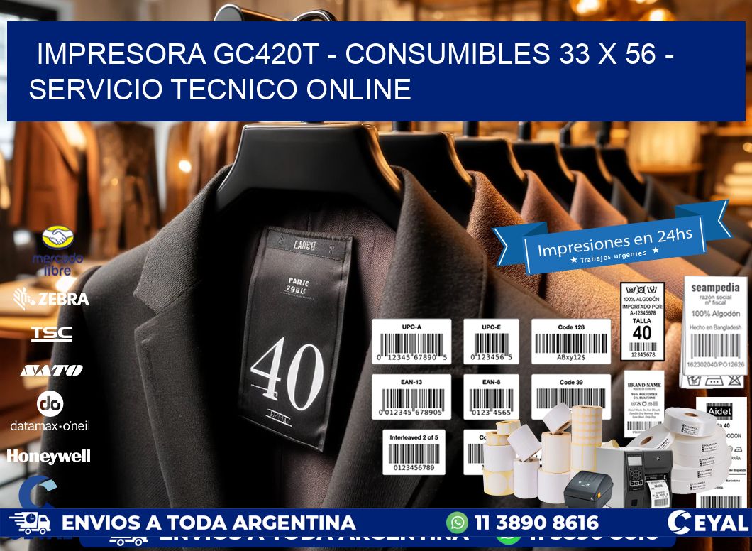 IMPRESORA GC420T - CONSUMIBLES 33 x 56 - SERVICIO TECNICO ONLINE