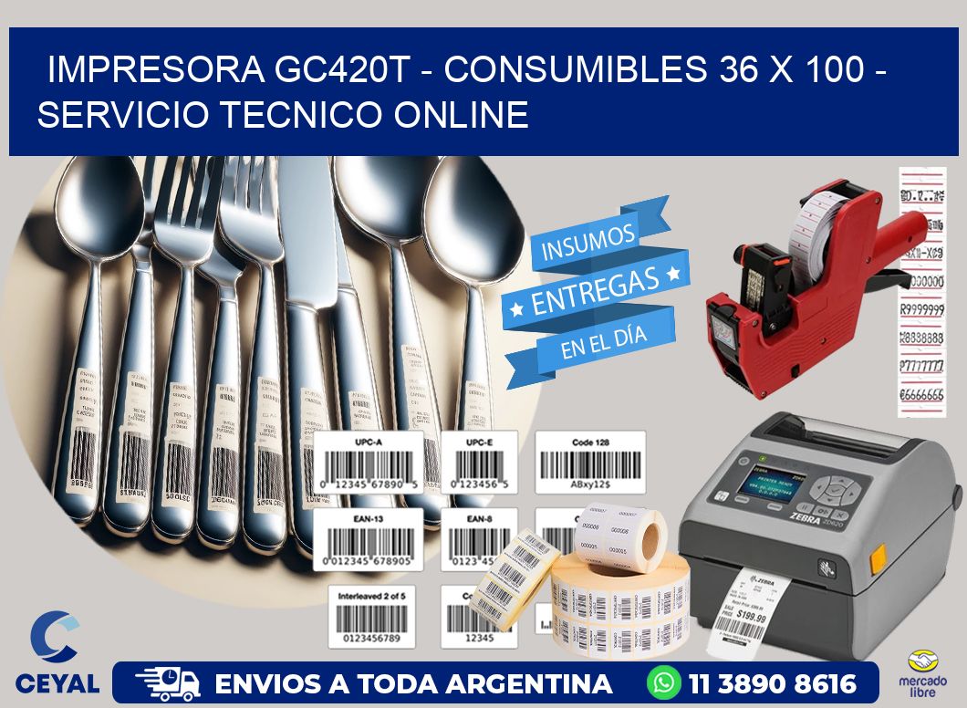 IMPRESORA GC420T - CONSUMIBLES 36 x 100 - SERVICIO TECNICO ONLINE