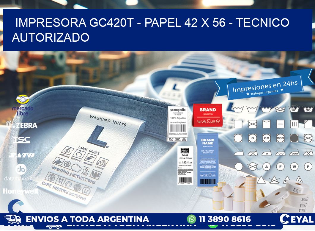 IMPRESORA GC420T - PAPEL 42 x 56 - TECNICO AUTORIZADO