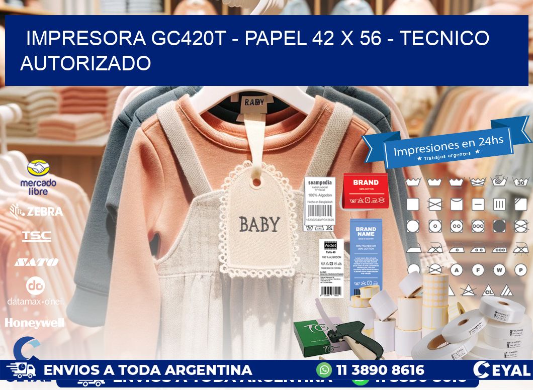 IMPRESORA GC420T - PAPEL 42 x 56 - TECNICO AUTORIZADO