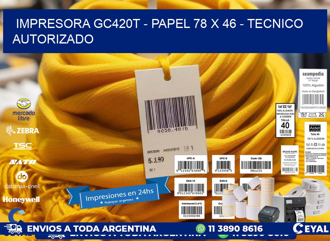 IMPRESORA GC420T - PAPEL 78 x 46 - TECNICO AUTORIZADO