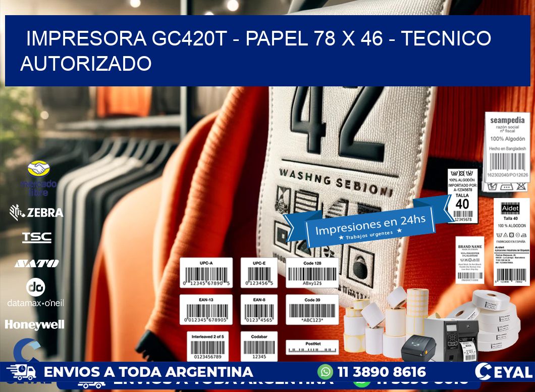 IMPRESORA GC420T – PAPEL 78 x 46 – TECNICO AUTORIZADO