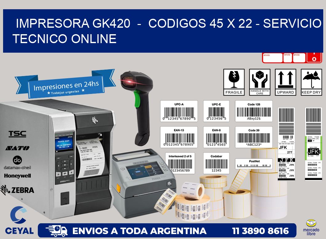 IMPRESORA GK420  -  CODIGOS 45 x 22 - SERVICIO TECNICO ONLINE