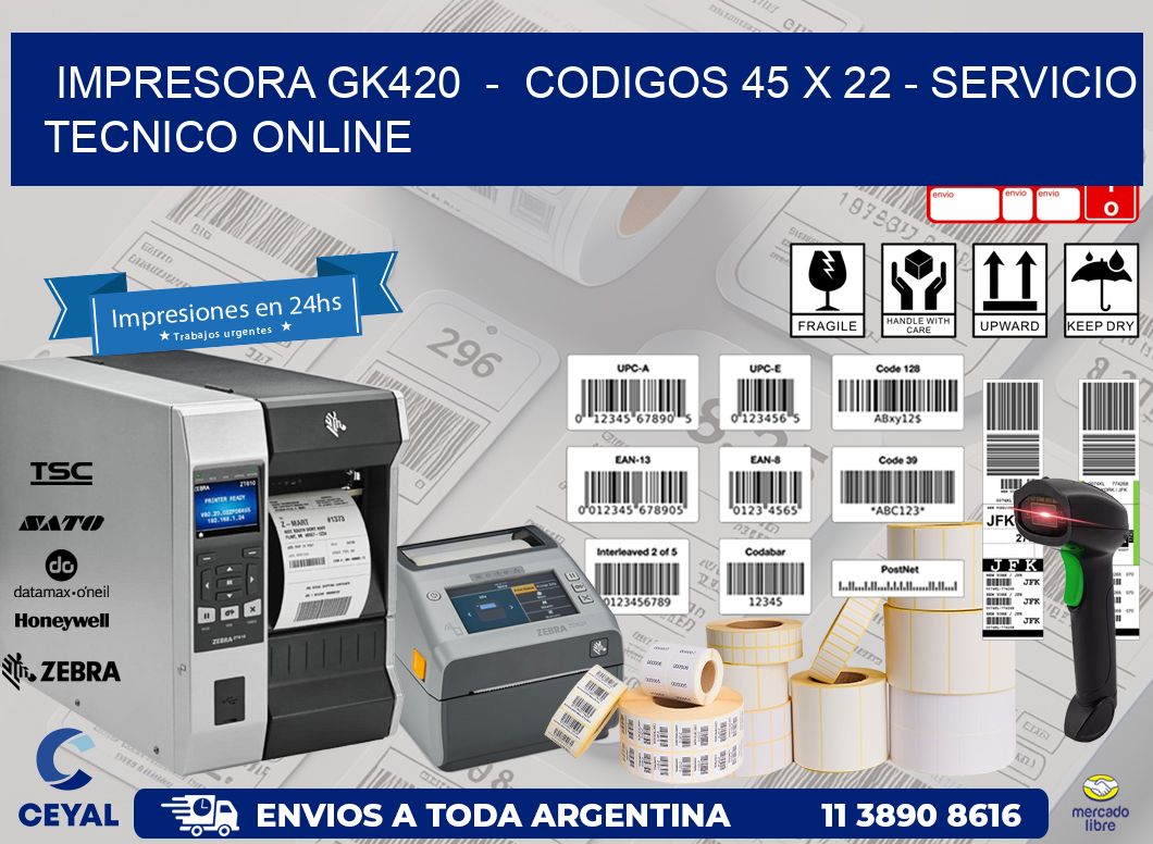 IMPRESORA GK420  -  CODIGOS 45 x 22 - SERVICIO TECNICO ONLINE