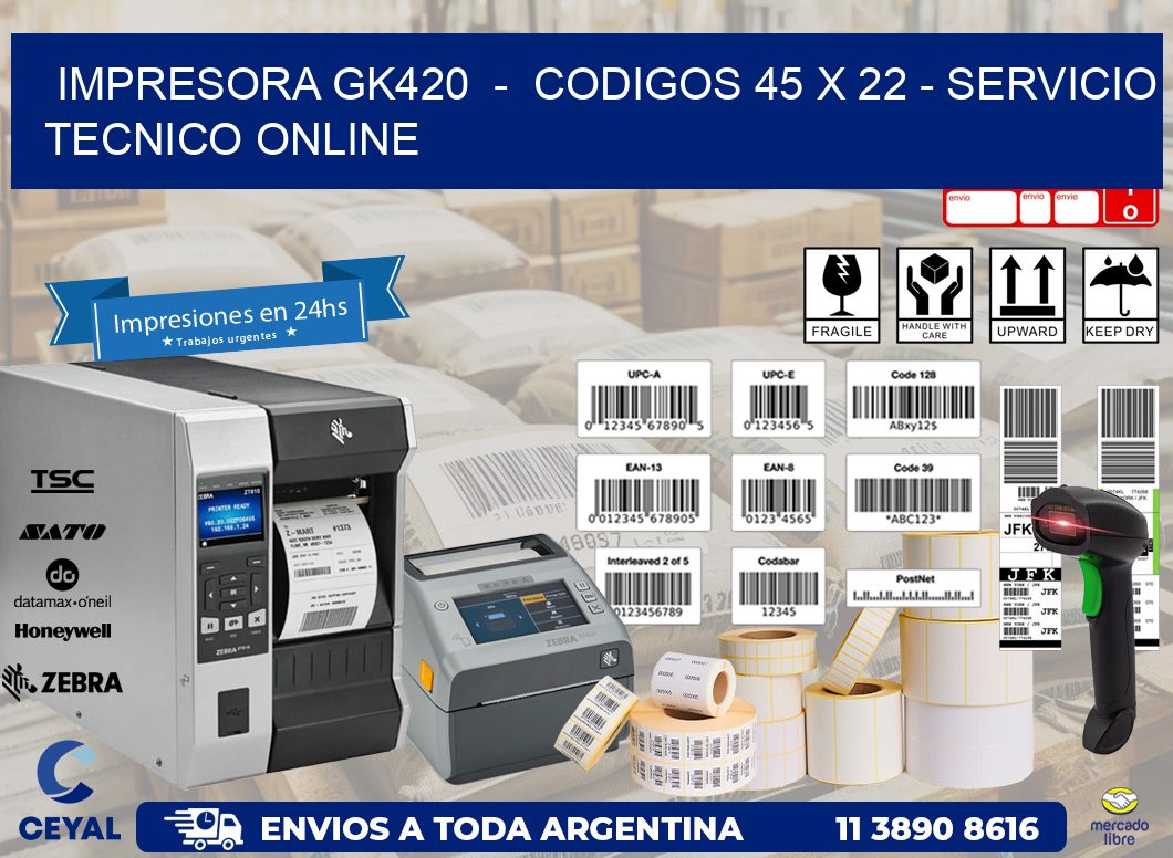 IMPRESORA GK420  –  CODIGOS 45 x 22 – SERVICIO TECNICO ONLINE