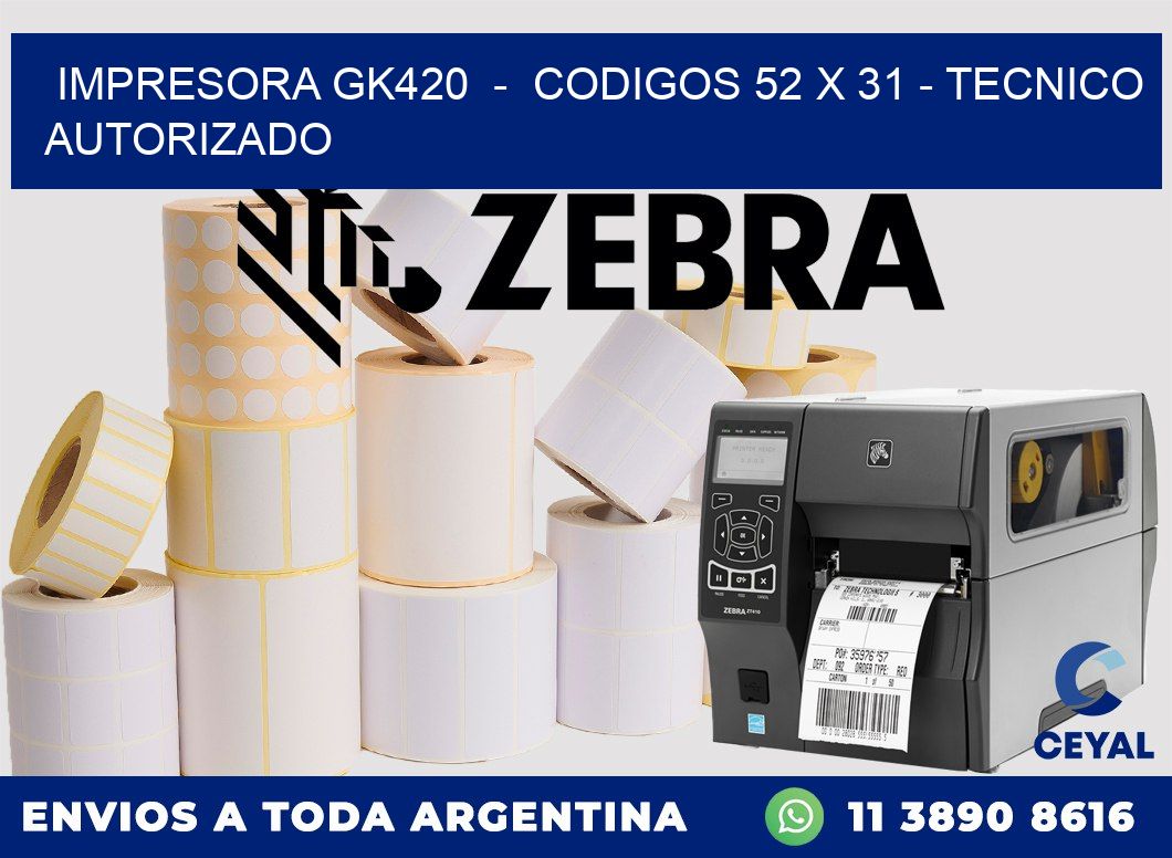 IMPRESORA GK420  -  CODIGOS 52 x 31 - TECNICO AUTORIZADO