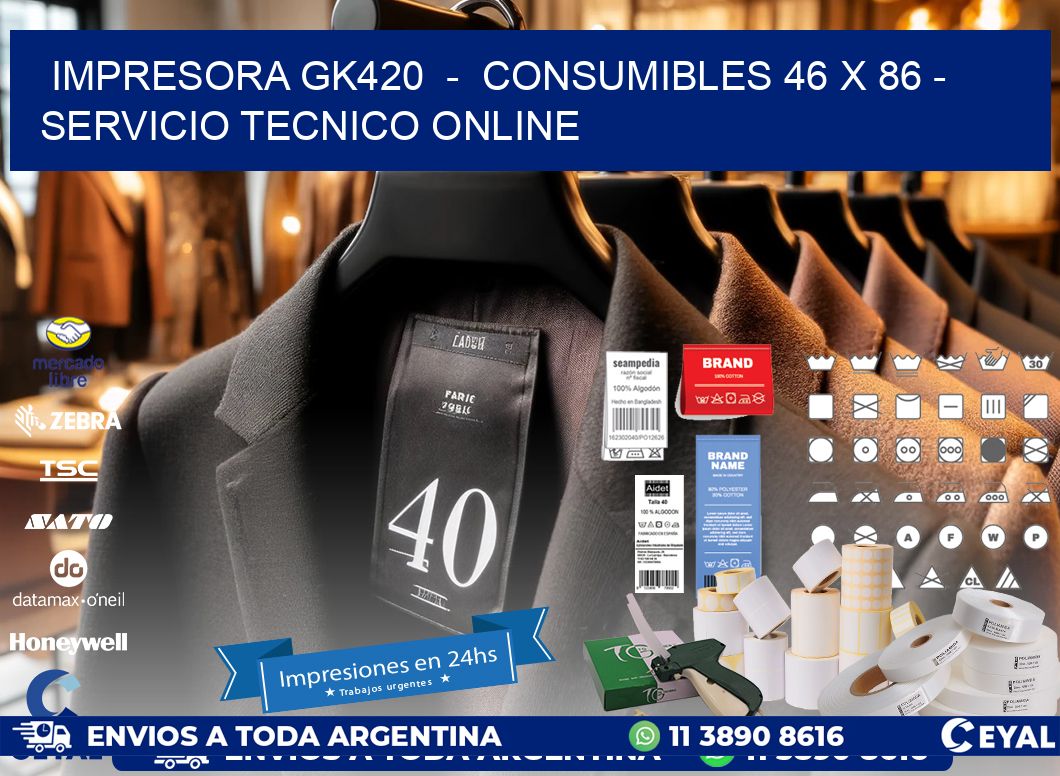 IMPRESORA GK420  -  CONSUMIBLES 46 x 86 - SERVICIO TECNICO ONLINE
