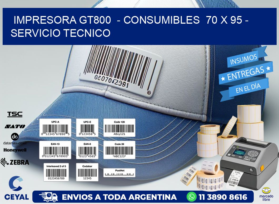 IMPRESORA GT800  – CONSUMIBLES  70 x 95 – SERVICIO TECNICO