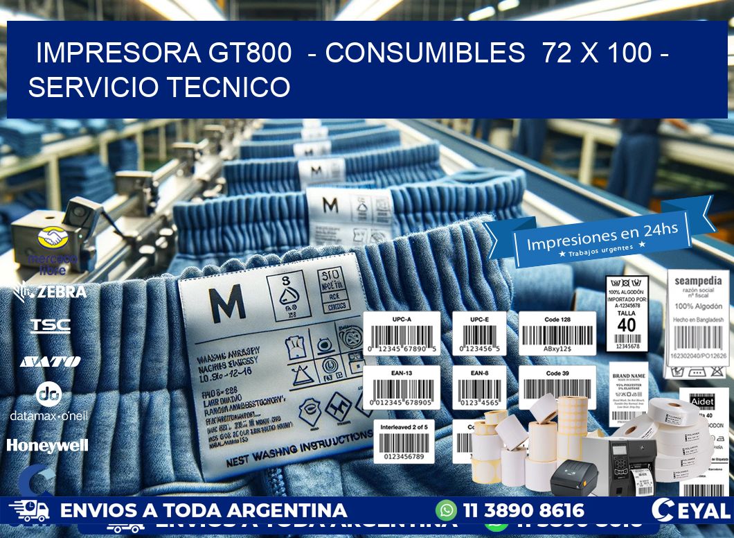 IMPRESORA GT800  - CONSUMIBLES  72 x 100 - SERVICIO TECNICO