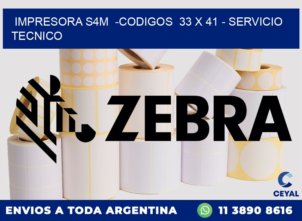 IMPRESORA S4M  -CODIGOS  33 x 41 - SERVICIO TECNICO