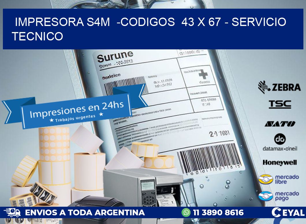 IMPRESORA S4M  -CODIGOS  43 x 67 - SERVICIO TECNICO