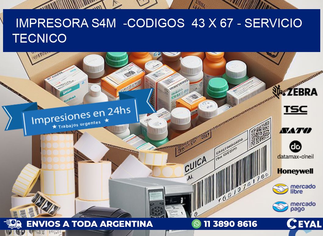 IMPRESORA S4M  -CODIGOS  43 x 67 – SERVICIO TECNICO