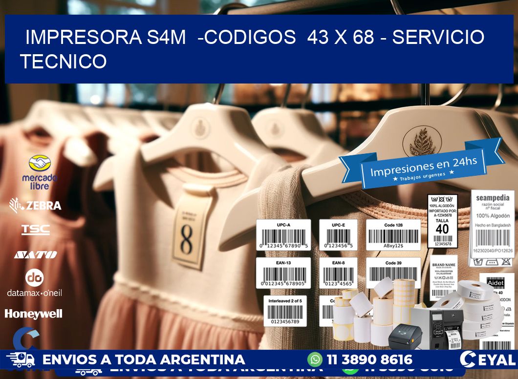 IMPRESORA S4M  -CODIGOS  43 x 68 - SERVICIO TECNICO