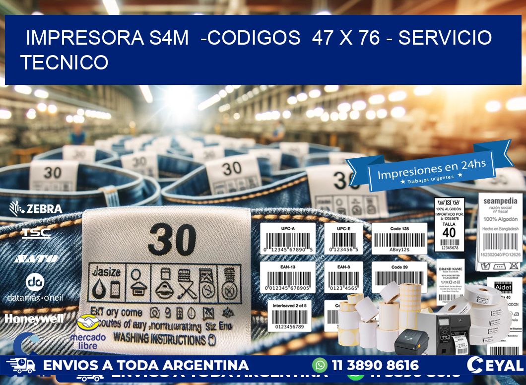 IMPRESORA S4M  -CODIGOS  47 x 76 - SERVICIO TECNICO