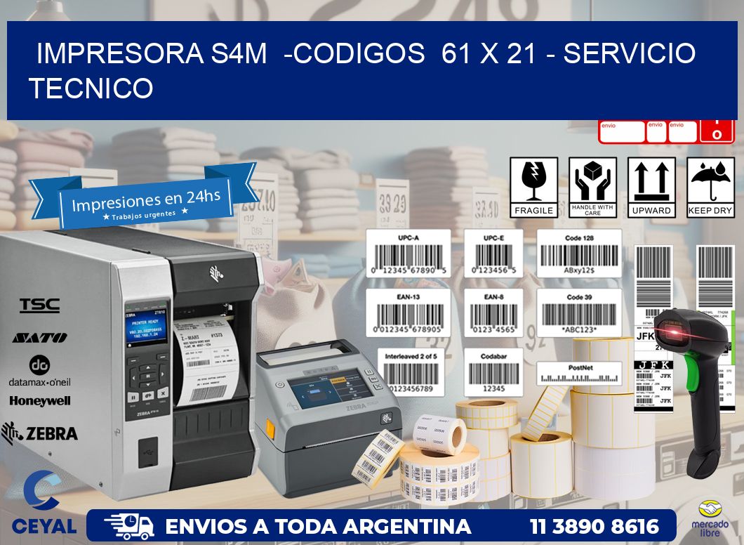 IMPRESORA S4M  -CODIGOS  61 x 21 - SERVICIO TECNICO