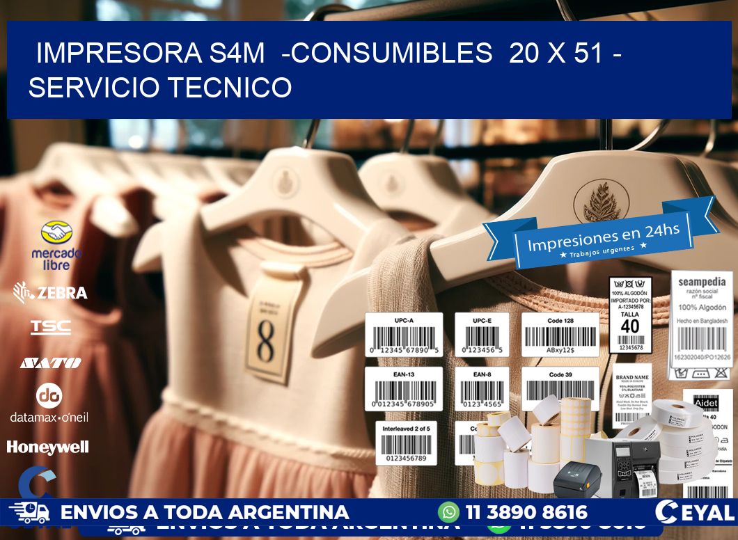 IMPRESORA S4M  -CONSUMIBLES  20 x 51 - SERVICIO TECNICO