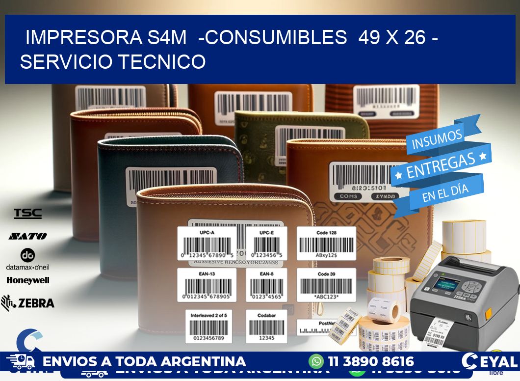 IMPRESORA S4M  -CONSUMIBLES  49 x 26 - SERVICIO TECNICO