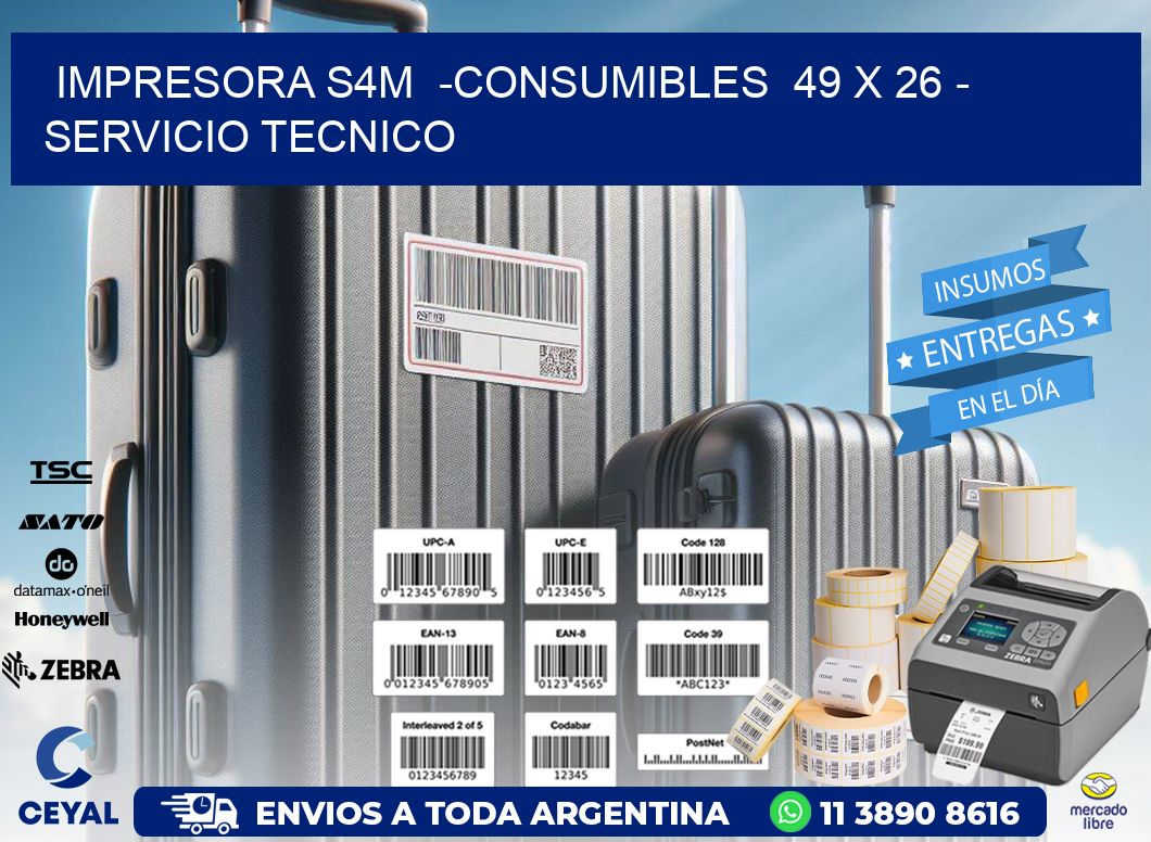 IMPRESORA S4M  -CONSUMIBLES  49 x 26 - SERVICIO TECNICO