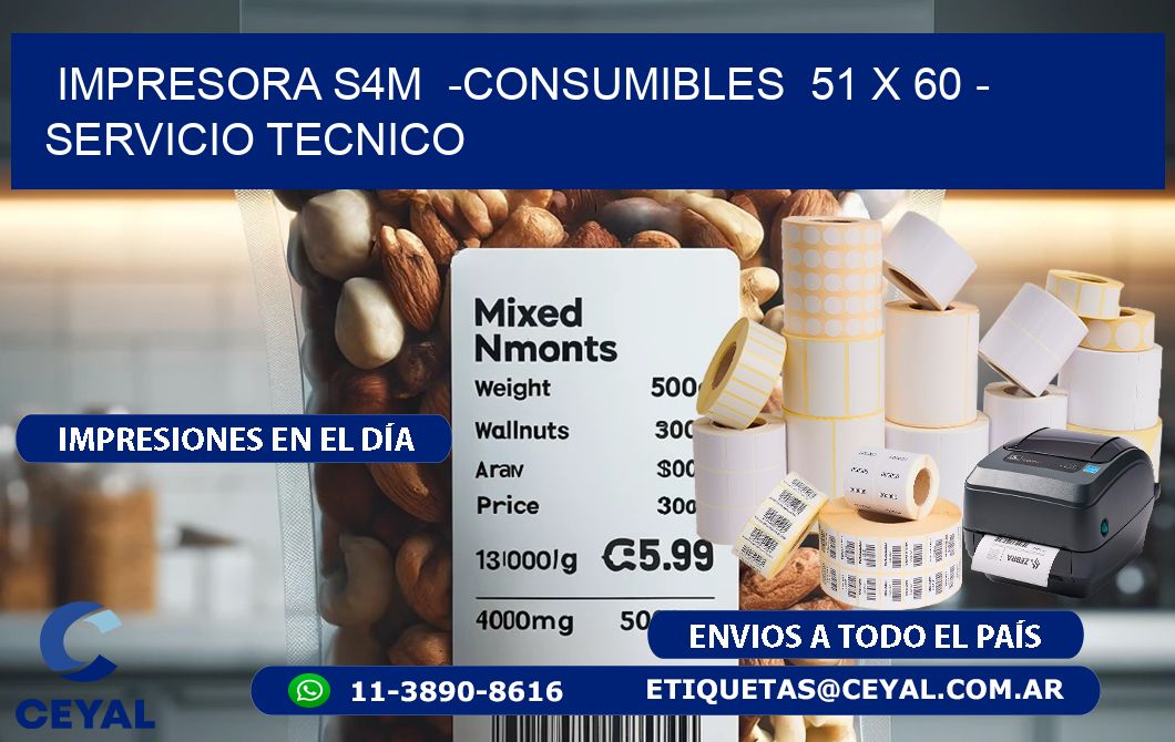 IMPRESORA S4M  -CONSUMIBLES  51 x 60 – SERVICIO TECNICO