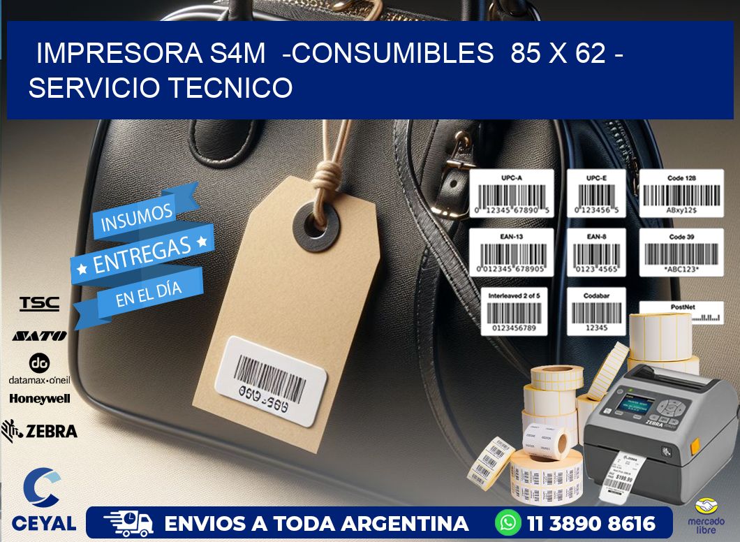 IMPRESORA S4M  -CONSUMIBLES  85 x 62 - SERVICIO TECNICO
