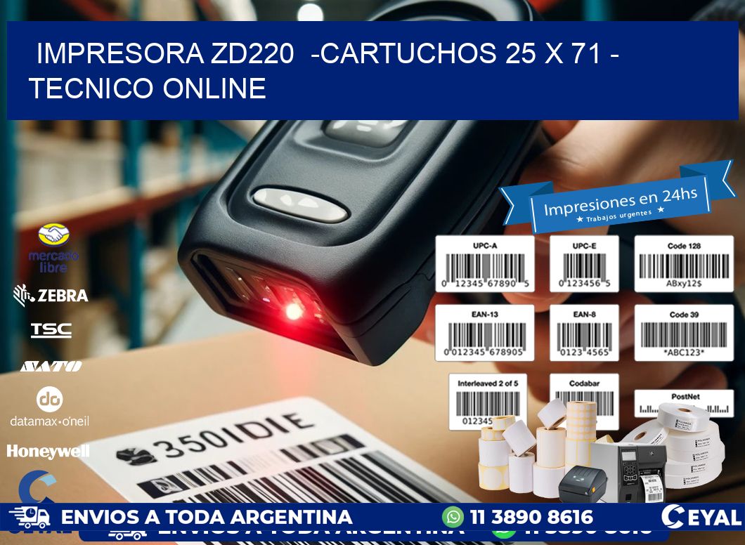 IMPRESORA ZD220  -CARTUCHOS 25 x 71 - TECNICO ONLINE