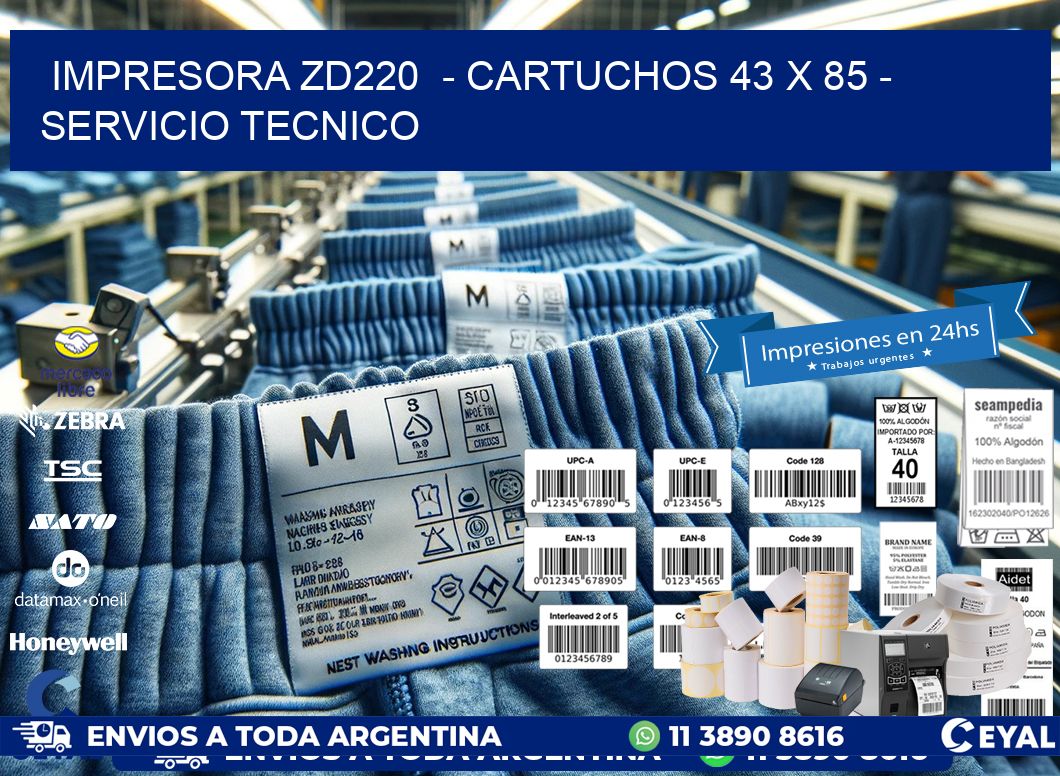 IMPRESORA ZD220  - CARTUCHOS 43 x 85 - SERVICIO TECNICO