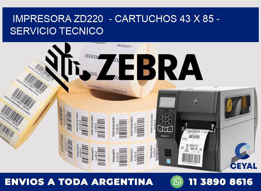 IMPRESORA ZD220  - CARTUCHOS 43 x 85 - SERVICIO TECNICO