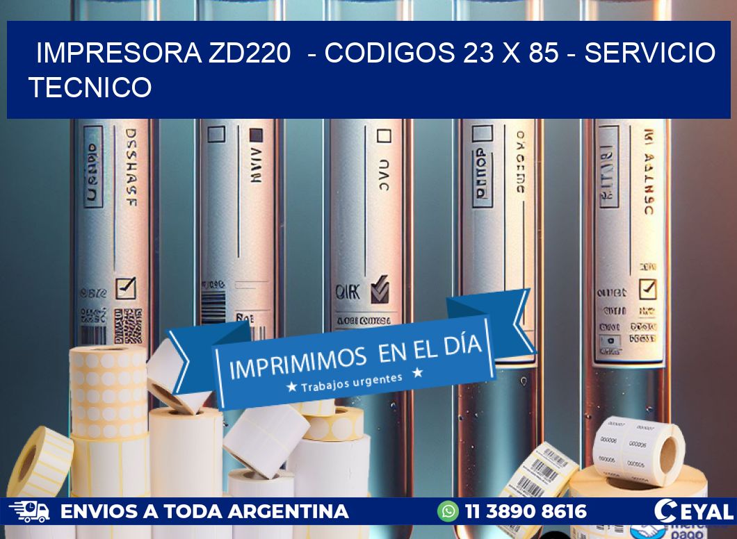 IMPRESORA ZD220  - CODIGOS 23 x 85 - SERVICIO TECNICO